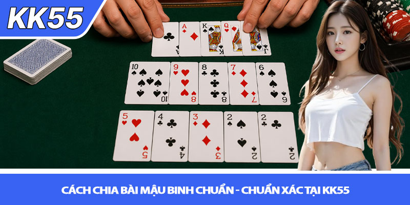 Cách chia bài mậu binh chuẩn - Chuẩn xác tại KK55 1 Cách chia bài mậu binh chuẩn - Chuẩn xác tại KK55
