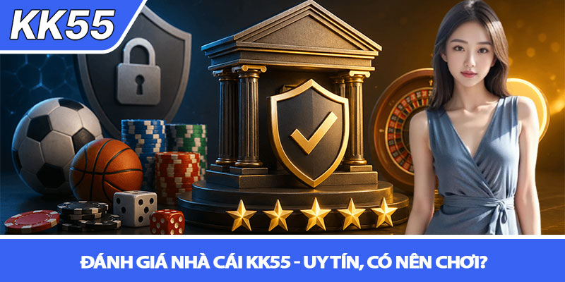 Đánh giá nhà cái KK55 - Uy tín, có nên chơi? 1 Đánh giá nhà cái KK55 - Uy tín, có nên chơi?
