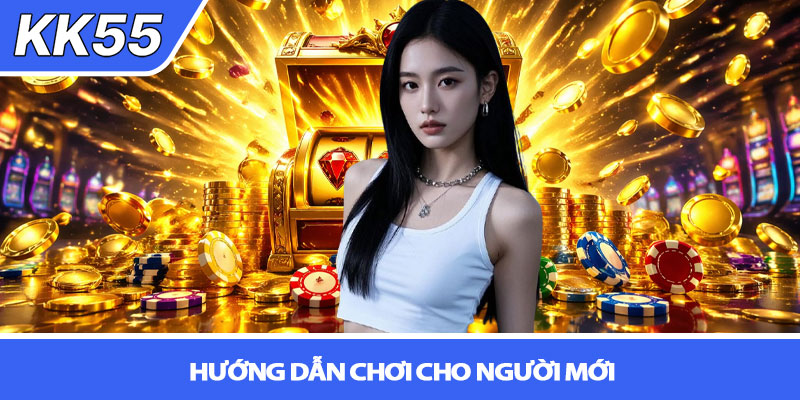 Nổ hũ KK55 - Săn jackpot thật, chơi là dính 3 Hướng dẫn chơi cho người mới