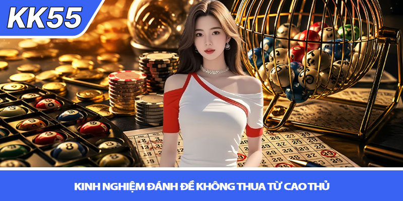 Kinh nghiệm đánh đề không thua - Bí quyết thực chiến KK55 3 Kinh nghiệm đánh đề không thua từ cao thủ
