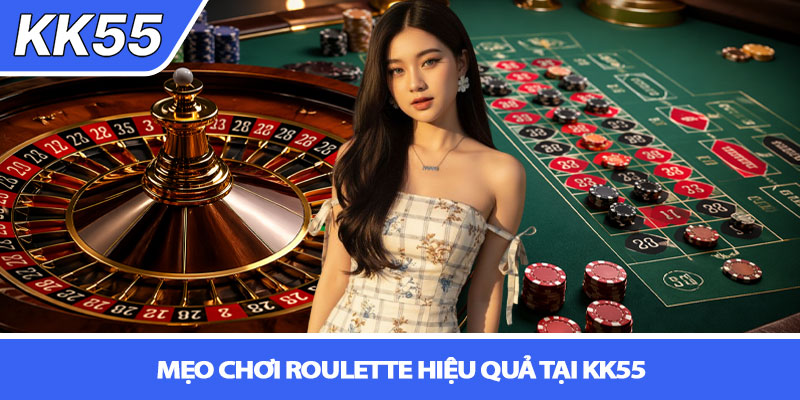 Cách chơi roulette dễ hiểu - Bí quyết thắng lớn tại KK55 4 Mẹo chơi roulette hiệu quả tại KK55