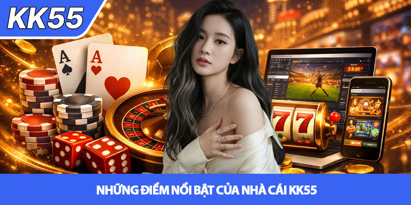 Giới thiệu KK55 - Nền tảng cá cược đẳng cấp 2 Những điểm nổi bật của nhà cái KK55