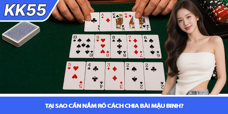 Cách chia bài mậu binh chuẩn - Chuẩn xác tại KK55 2 Tại sao cần nắm rõ cách chia bài mậu binh?